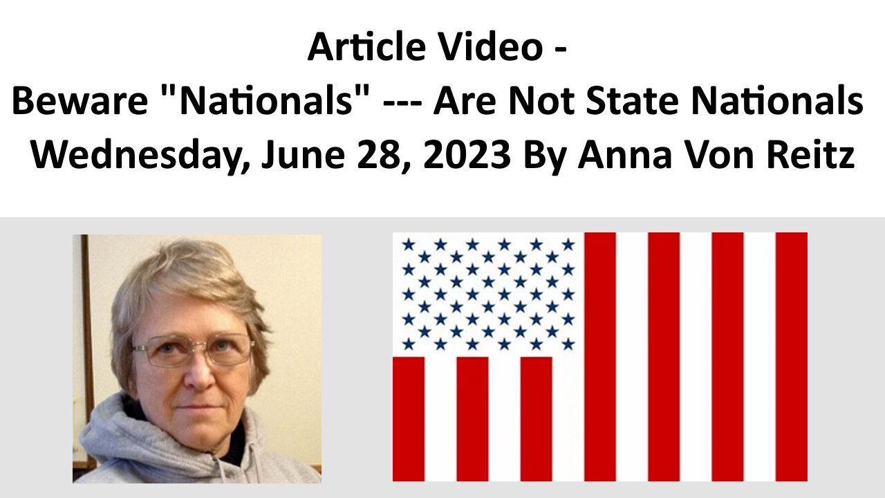 Article Video - Beware "Nationals" --- Are Not State Nationals By Anna Von Reitz