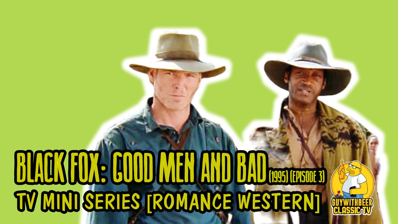 BLACK FOX: GOOD MEN AND BAD (1995) (EPISODE 3) | TV MINI SERIES [WESTERN]