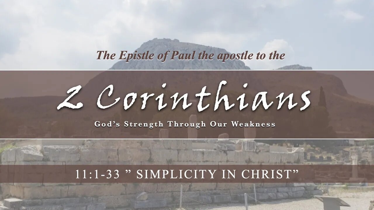 2 Corinthians 11:1-33 "Simplicity of Christ"