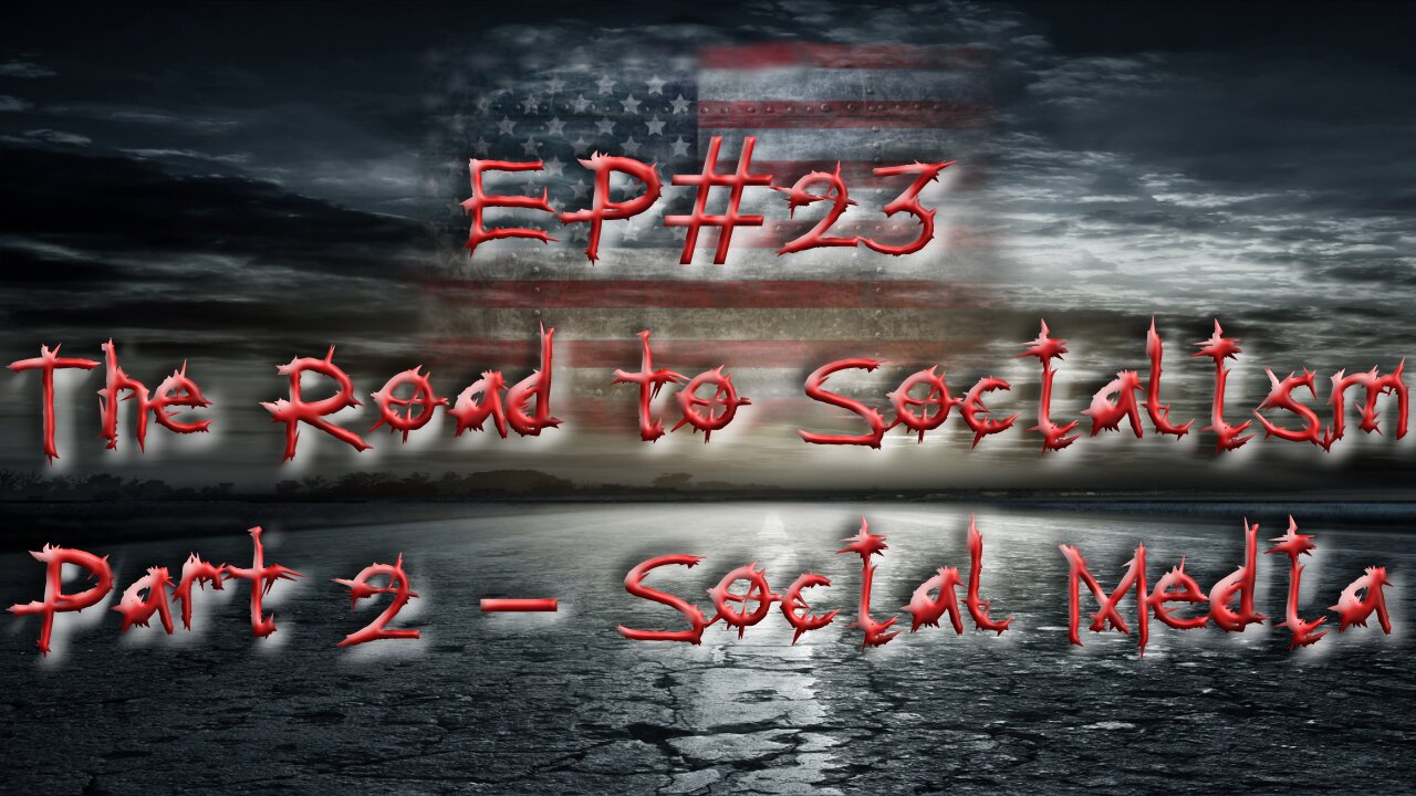 EP#23 The Road to Socialism Part 2 Social Media