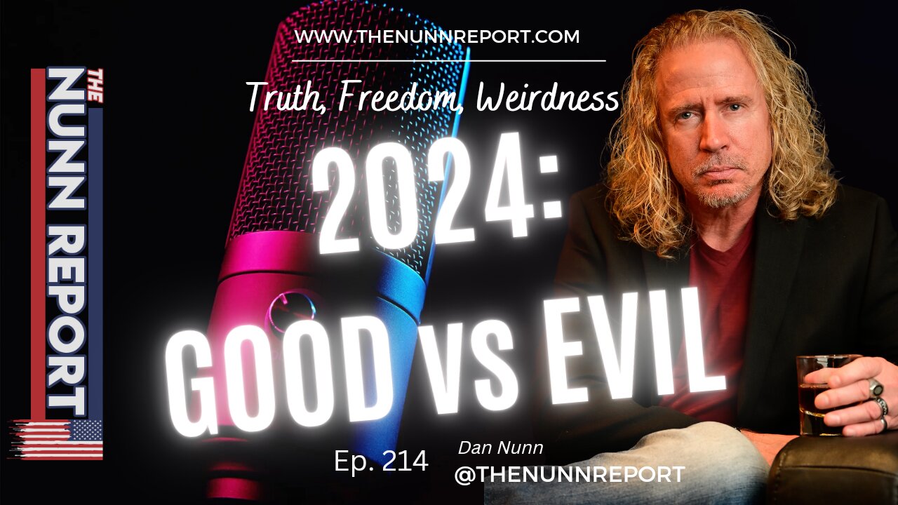 Ep. 214 Election 2024 - Good vs Evil | The Nunn Report w/ Dan Nunn