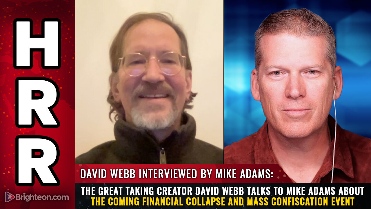 The Great Taking creator David Webb talks to Mike Adams about the coming financial COLLAPSE...
