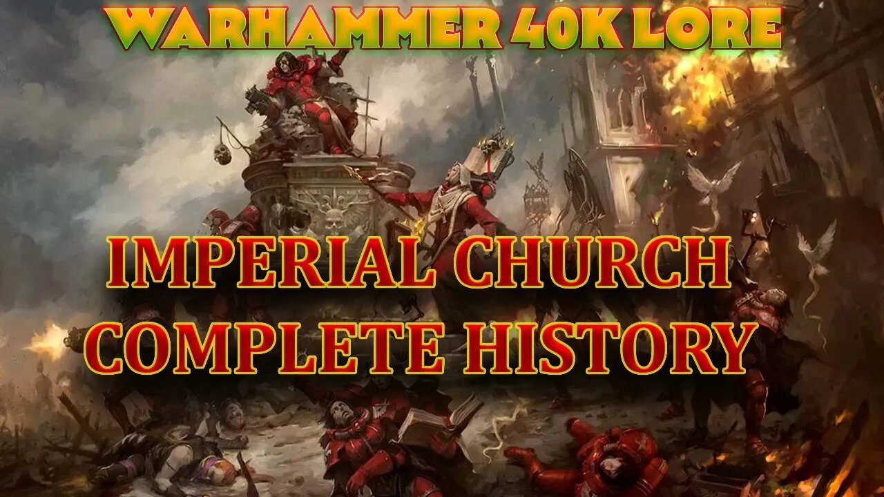 The Imperial Church / Ecclesiarchy Complete Warhammer 40k History