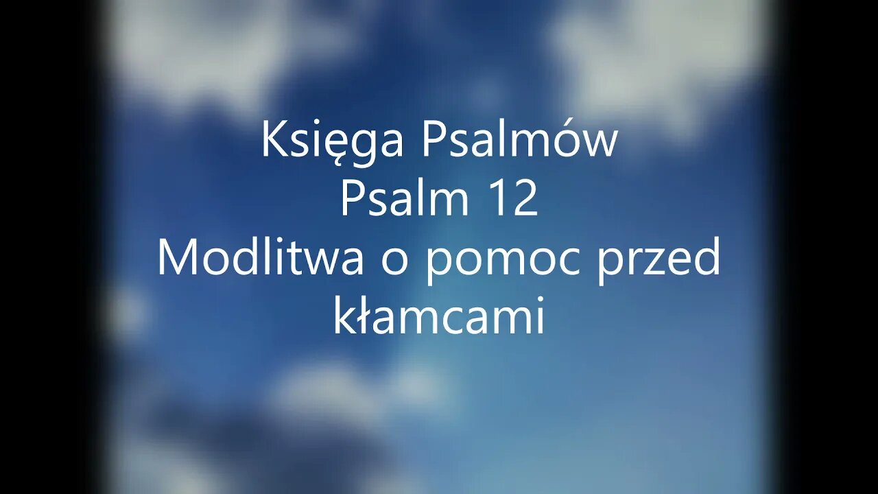 Księga Psalmów Psalm 12 Modlitwa o pomoc przed kłamcami