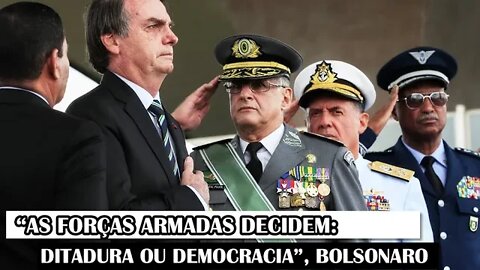 “As Forças Armadas Decidem: Ditadura Ou Democracia”, Bolsonaro