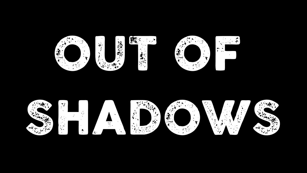 Out Of Shadows