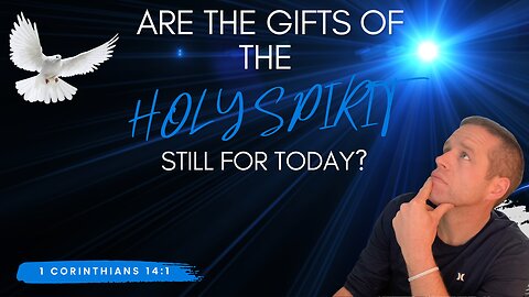 Are the Gifts of the Holy Spirit Still for Today?