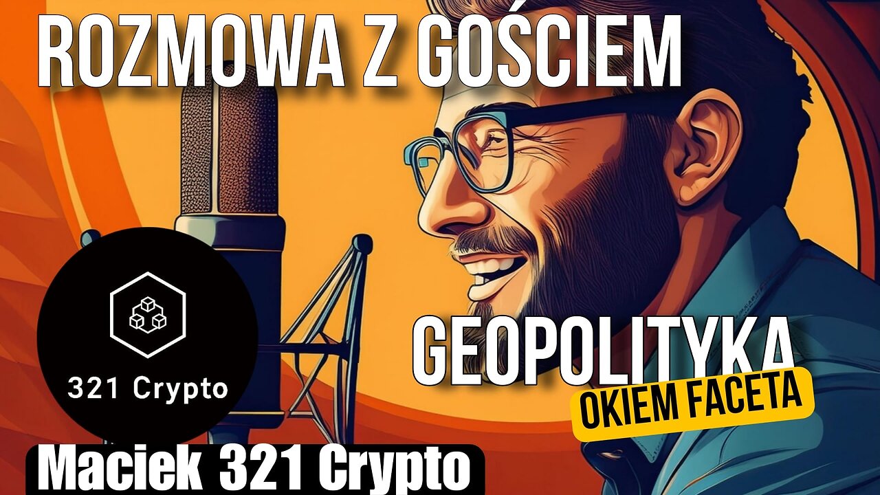 Geopolityka: Okiem faceta - Maciek 321 Crypto