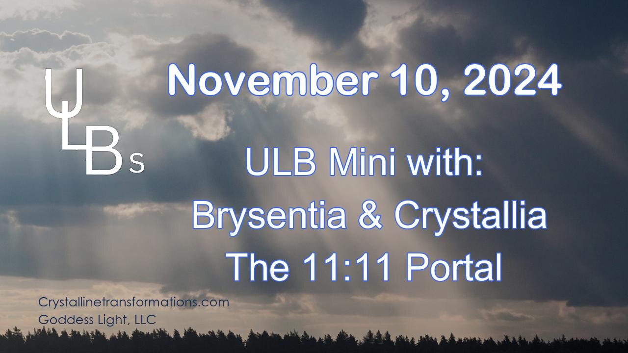 ULB Mini with Brysentia & Crystallia: The 11:11 Portal