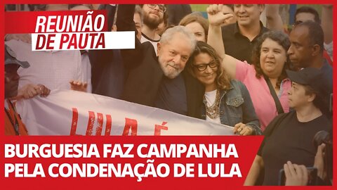 Burguesia faz campanha pela condenação de Lula - Reunião de Pauta nº 690 - 22/03/21