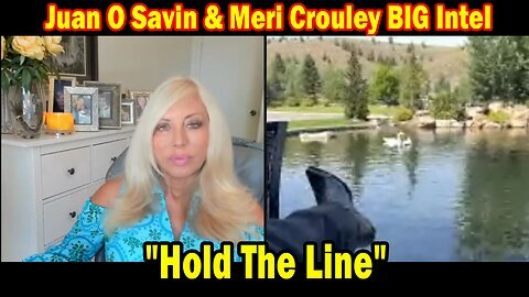 Juan O Savin & Meri Crouley BIG Intel Sep 16- 'Hold The Line'