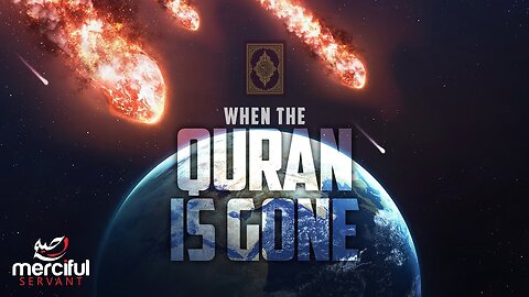 WHEN THE QURAN IS GONE FROM EARTH