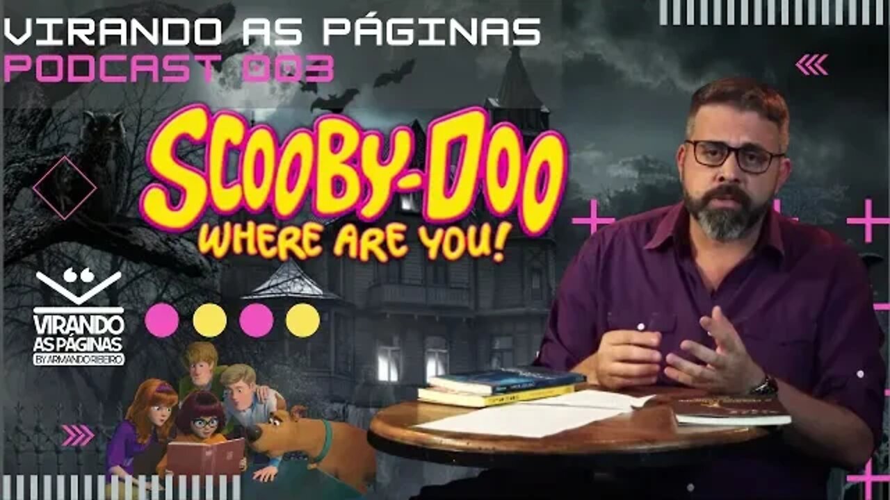 PODCAST 3 Scooby doo Apocalipse Virando as Páginas por Armando Ribeiro