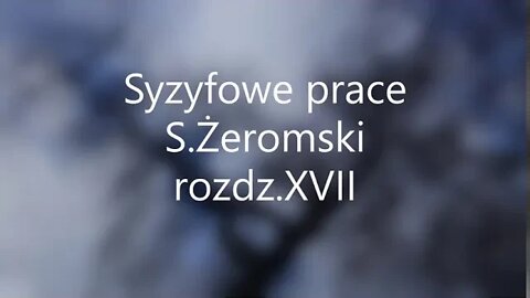 Syzyfowe prace -S.Żeromski rozdz.XVII audiobook