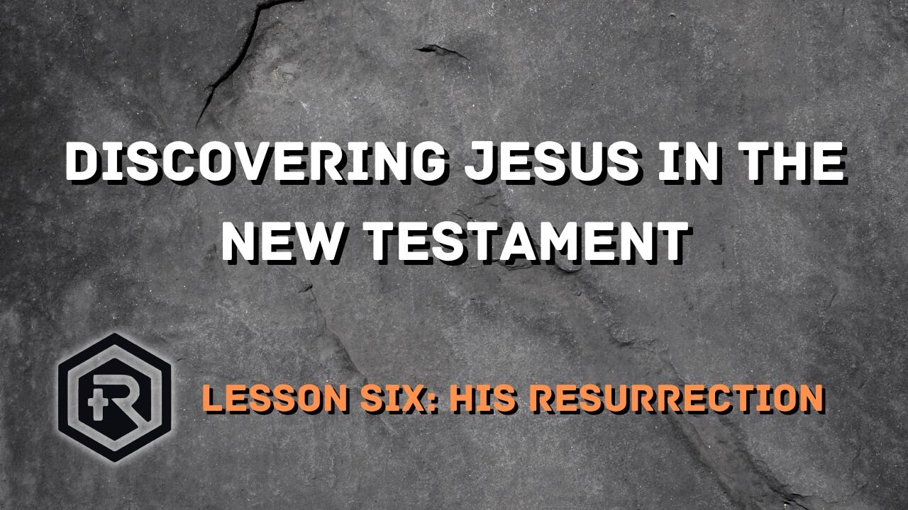 Discovering Jesus in the New Testament: Jesus' Resurrection