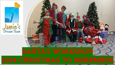 Santa's Workshop l 2024 Christmas to Remember l Dec 14, 2024 l Jamie's Dream Team