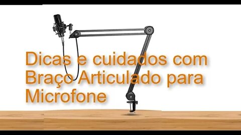 Dicas e Cuidados ao Comprar Braço Articulado Suporte p/ Microfone Dicas de Como Usar