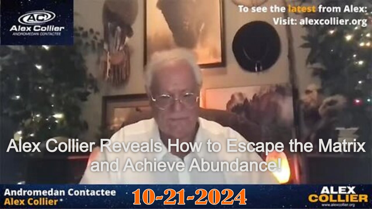 Alex Collier Reveals How to Escape the Matrix and Achieve Abundance! - 10/21/24