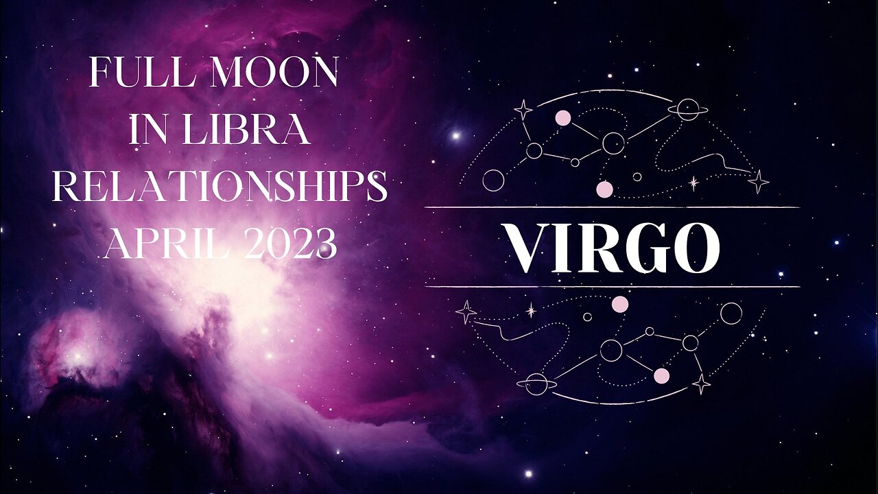 VIRGO-"COULD THIS BE MUCH ADO ABOUT NOTHING" APRIL 2023