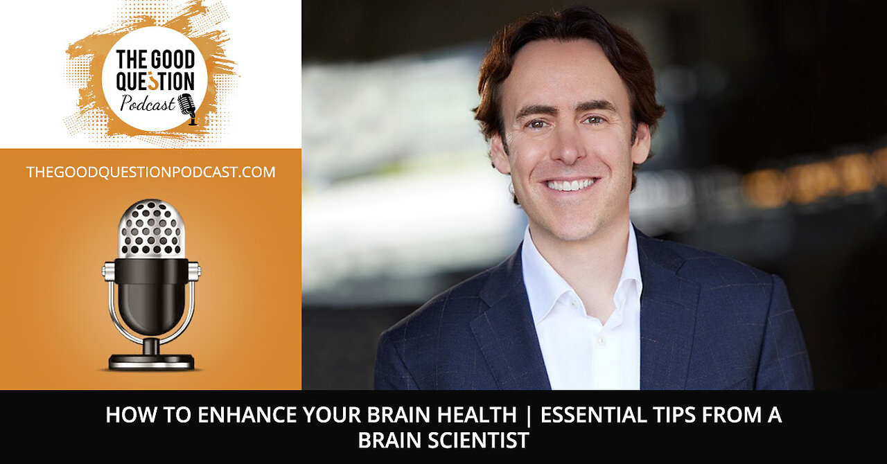 How To Enhance Your Brain Health | Essential Tips From A Brain Scientist