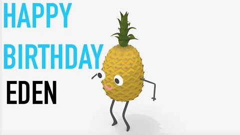 Happy Birthday EDEN! - PINEAPPLE Birthday Song