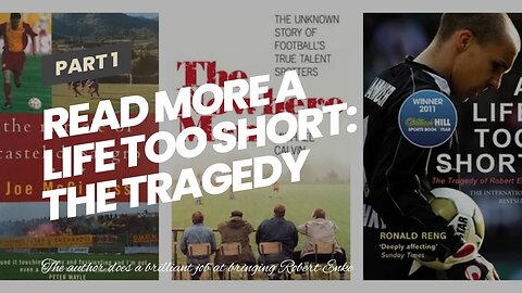 Read More A Life Too Short: The Tragedy of Robert Enke