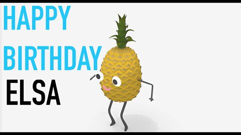 Happy Birthday ELSA! - PINEAPPLE Birthday Song