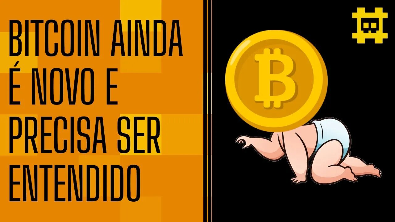 O Bitcoin é novo e muita gente ainda não entende o seu valor - [CORTE]