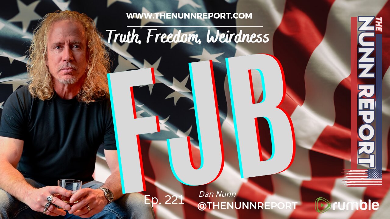 Ep 221 FJB | The Nunn Report w/ Dan Nunn