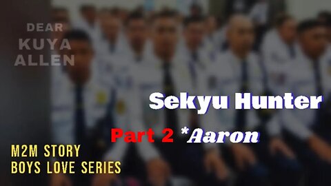 Sekyu Hunter *2 ( si Aaron ) | Dear Kuya Allen | Boys Love story