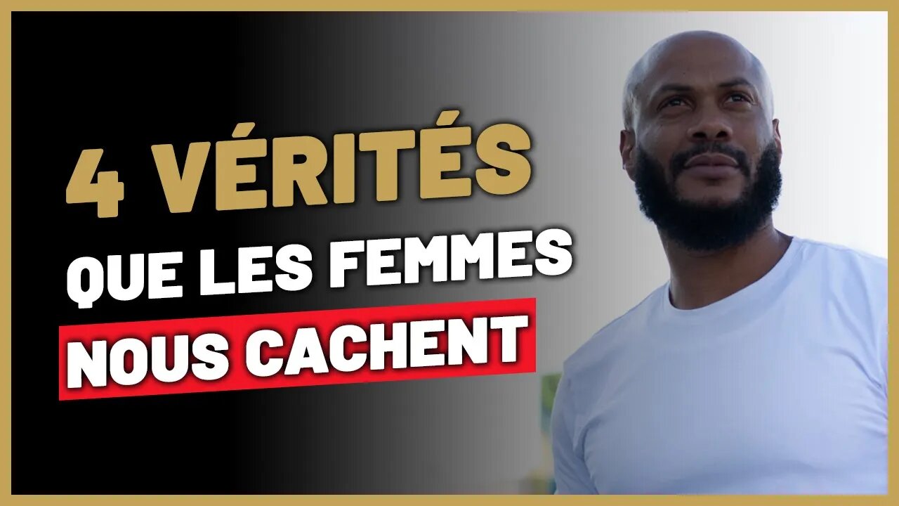 4 vérités que les femmes ne veulent pas que les hommes sachent