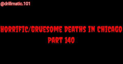 Horrific/Gruesome Deaths in Chicago: Part 140