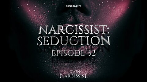 Narcissist Seduction : Episode 32