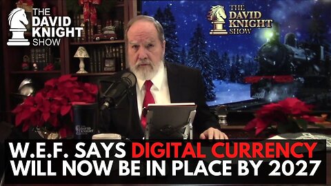 WEF Says CBDC Will Be in Place by 2027! | The David Knight Show - Mon, Dec. 12, 2022