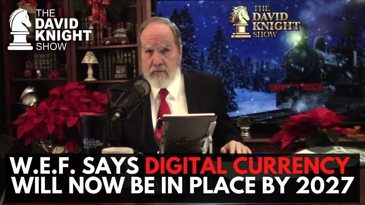 WEF Says CBDC Will Be in Place by 2027! | The David Knight Show - Mon, Dec. 12, 2022