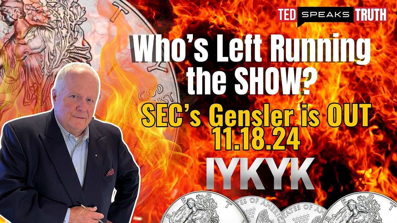 Who’s Left Running the SHOW? SEC’s Gensler is OUT 11.18.24 I Y K Y K