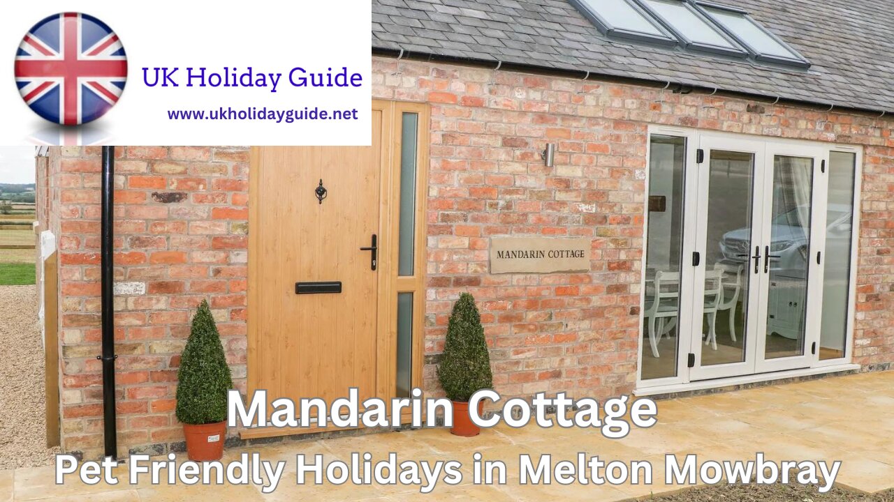 Mandarin Cottage, Pet Friendly Holidays in Melton Mowbray