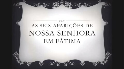 As Aparições de Nossa Senhora de Fátima.