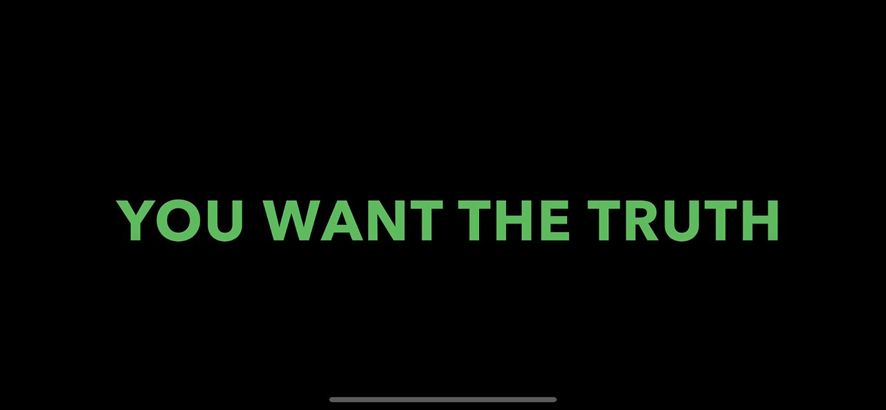 You Want The Truth