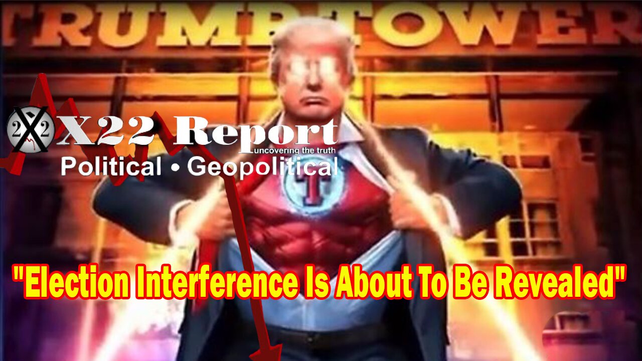 X22 Report - Election Interference Is About To Be Revealed, Chaos, WWIII, Paint The Picture