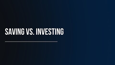 Saving vs. Investing