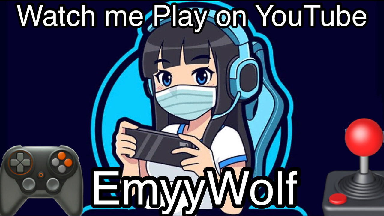 WATCH ME PLAY ON YOUTUBE - EMYYWOLF