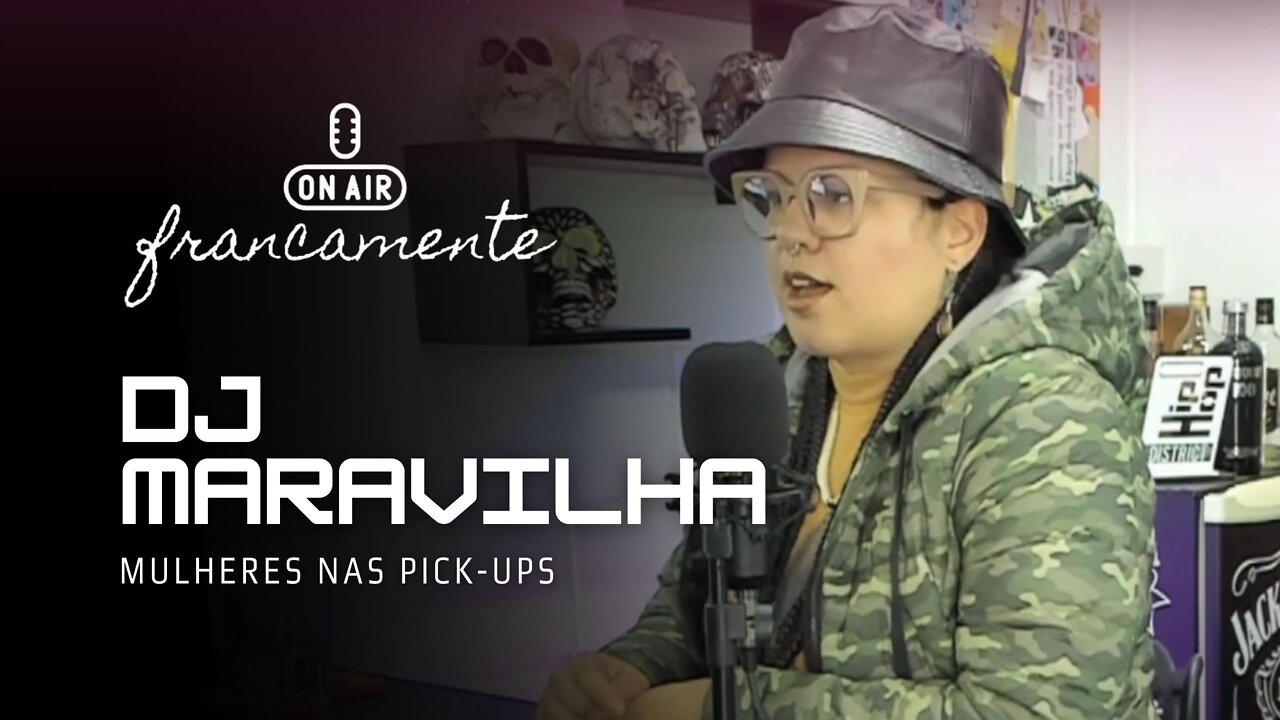 MULHERES NAS PICK-UPS | DJ MARAVILHA - Francamente