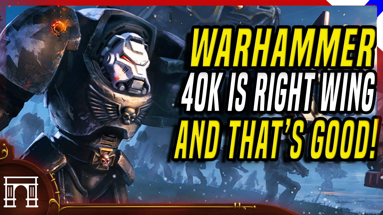 Warhammer 40k Is Inherently Right Wing And Why The Left Can't Understand That