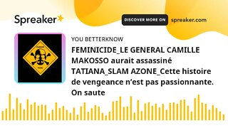 FEMINICIDE_LE GENERAL CAMILLE MAKOSSO aurait assassiné TATIANA_SLAM AZONE_Cette histoire de vengeanc