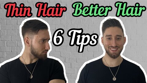 6 Tips For Men To THICKEN Your Thin Hair