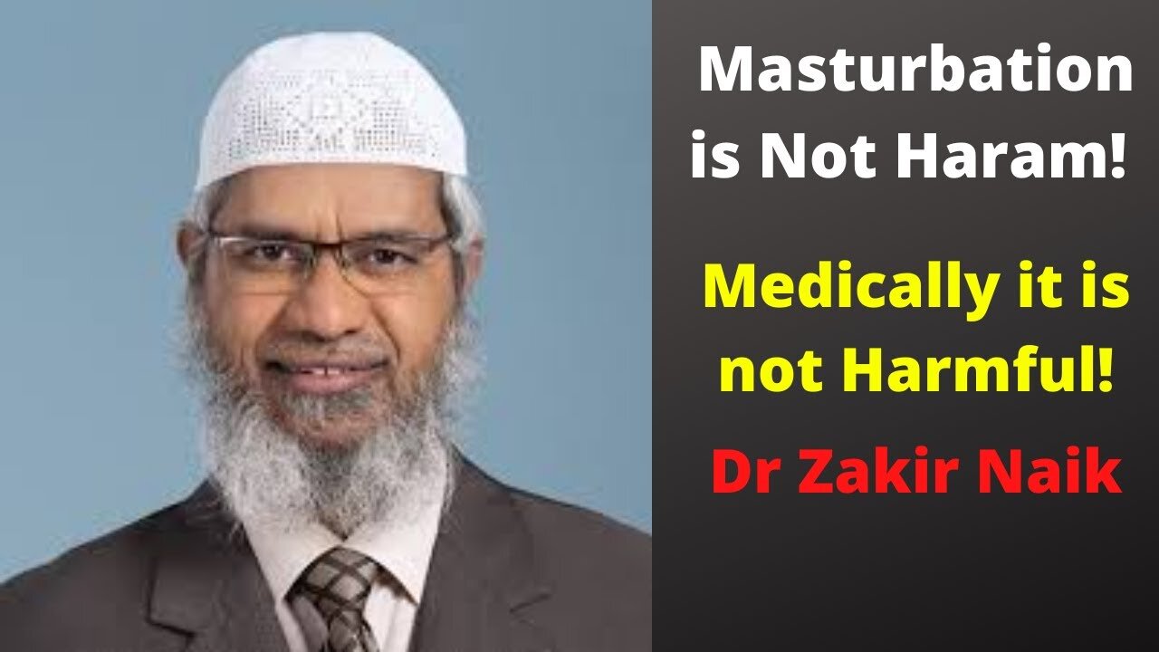 Masturbation is Not Prohibited Not Haram - No Medical Harm Dr Zakir Naik