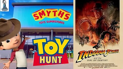 Smyths Toy Hunt After Watching Indiana Jones