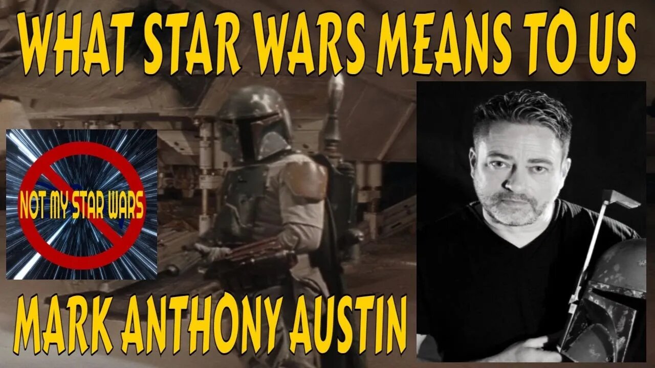 What STAR WARS Means To Us with Mark Anthony Austin - Boba Fett A NEW HOPE Special Edition