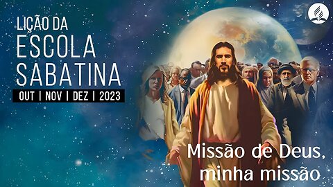 ✏️ Lição 9 | Escola Sabatina | Missão em favor dos poderosos 📖